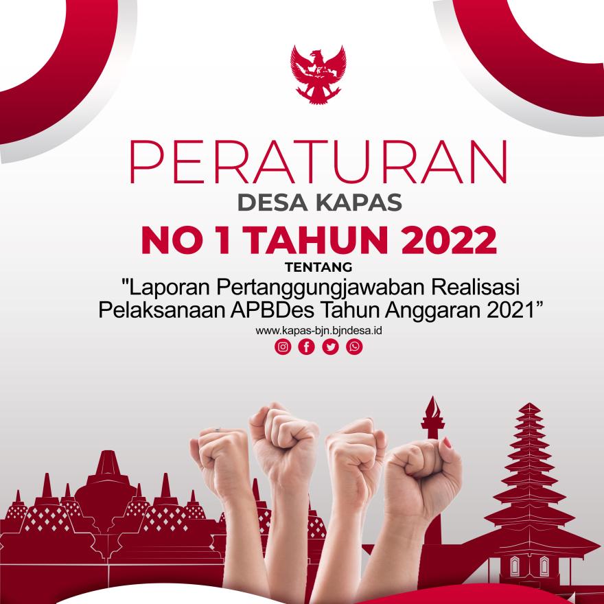 PERATURAN DESA KAPAS NOMOR : 1 TAHUN 2022 TENTANG LAPORAN PERTANGGUNGJAWABAN APBDes TAHUN 2021